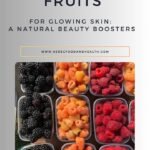 Aggregate Fruits for Glowing Skin: A Natural Beauty Boosters