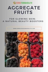 Read more about the article Aggregate Fruits for Glowing Skin: A Natural Beauty Boosters