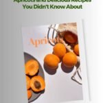 10 Surprising Health Benefits of Apricots You Didn’t Know About