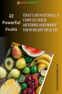 Read more about the article 22 Powerful Fruits That Can Naturally unplug Your Arteries