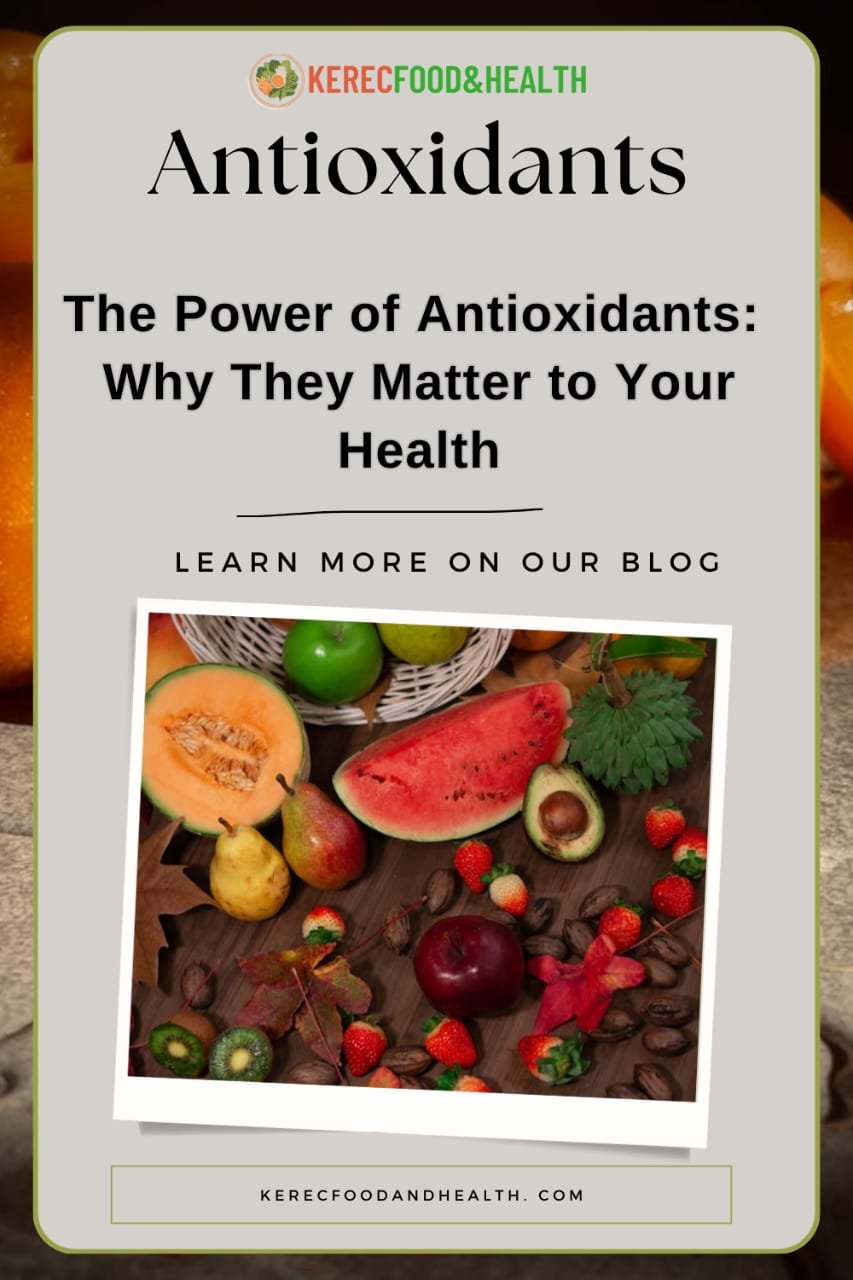 You are currently viewing The Power of Antioxidants: Why They Matter for Your Health