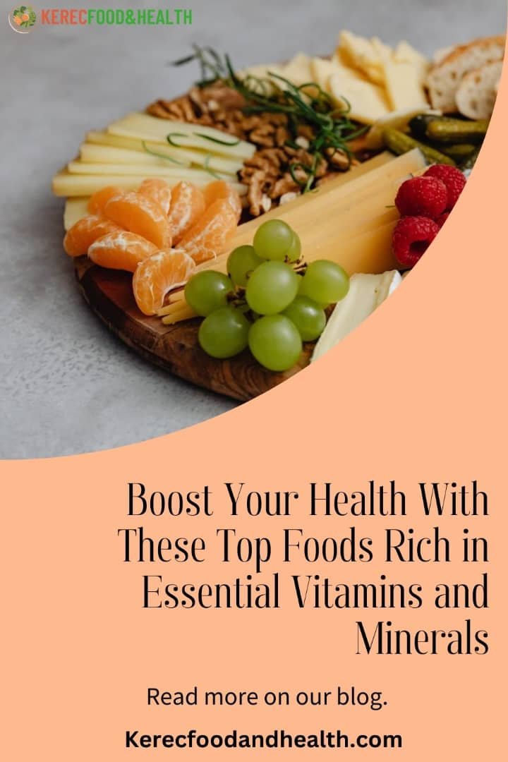 You are currently viewing Boost Your Health with These Top Foods Rich in Essential Vitamins and Minerals