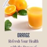 Refresh Your Health with the Power of Oranges