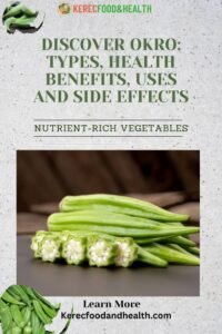 Read more about the article Discovering Okro: Types, Health Benefits, Uses and Side Effects